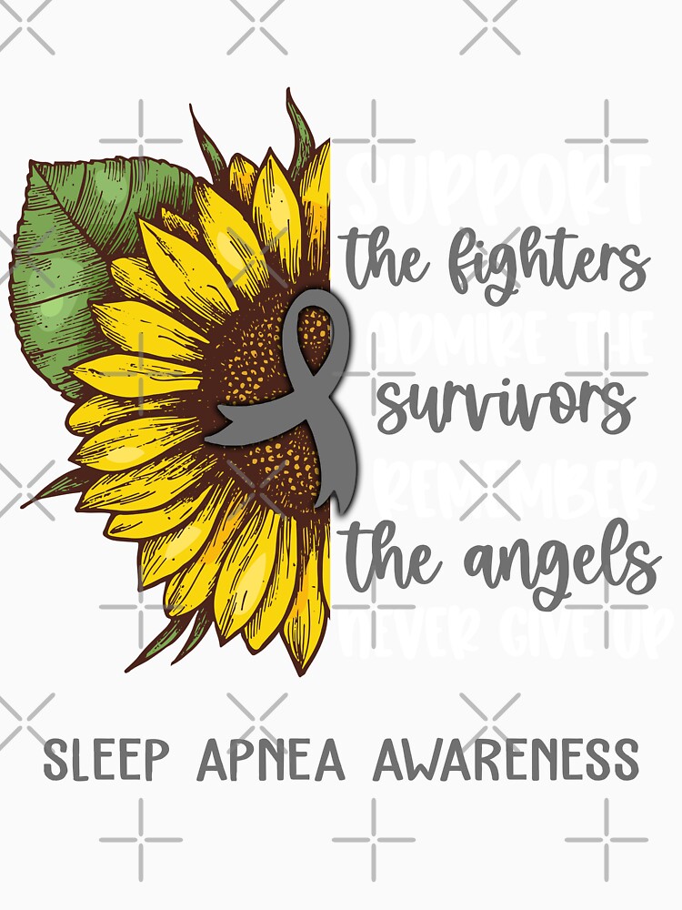 Sleep Apnea Awareness - Support the Fighters Admire the Survivors Remember the Angels Never Give Up by whlrcheryl