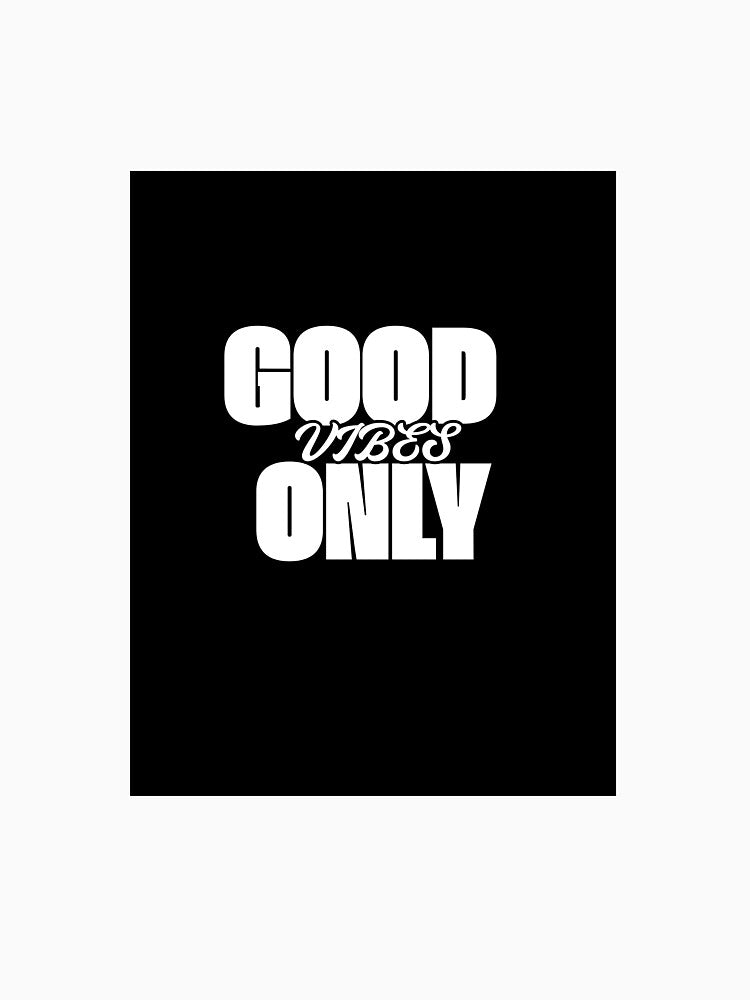 Good Vibes Only - Positive Aesthetic Typography Design by PreetPunjabArt
