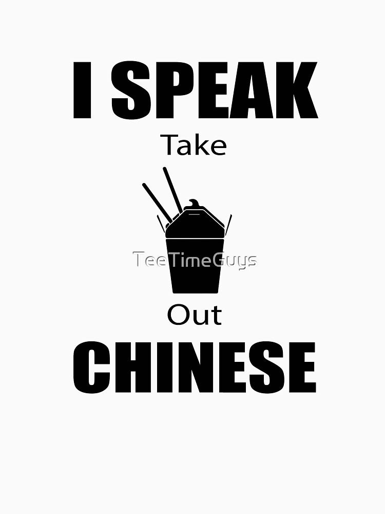 I Speak Take Out Chinese by TeeTimeGuys