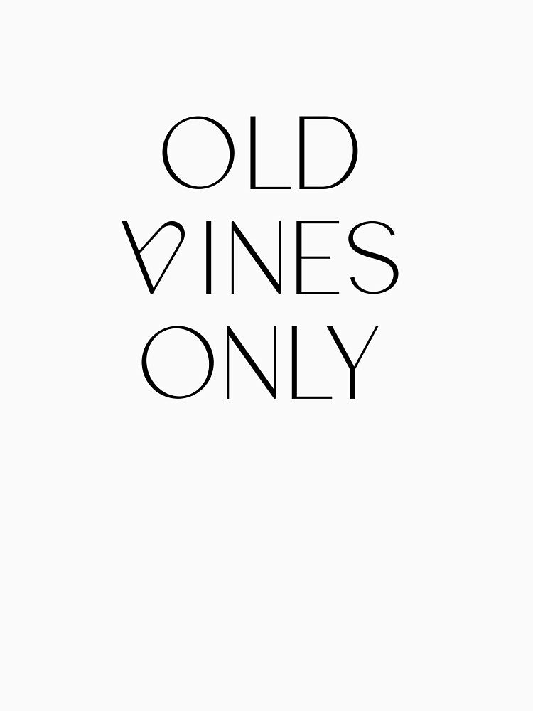 Old Vines Only #1 by WineSweetWorld