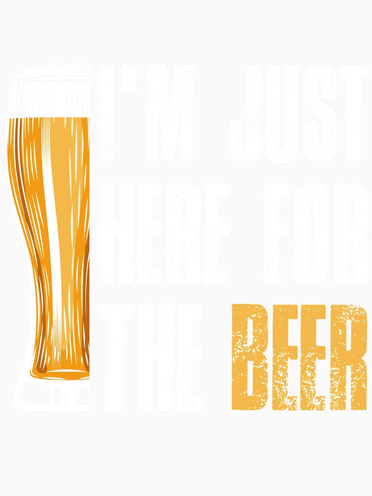 I'm Just Here For The Beer by mmos