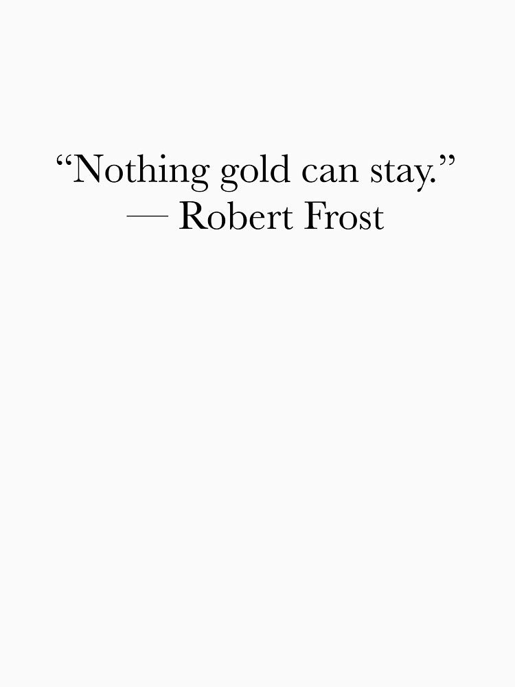 Robert Frost Quote – Nothing Gold Can Stay Typography Design by The Prose Atelier