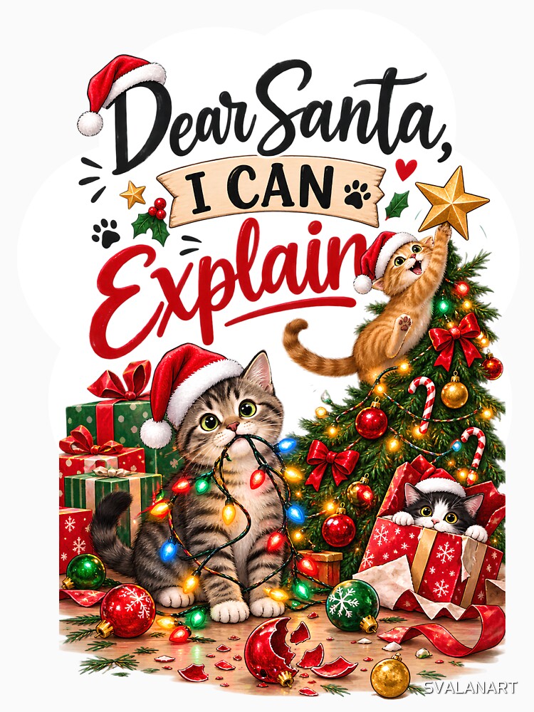 Dear Santa I Can Explain – Funny Cat Christmas Chaos by SVALANART