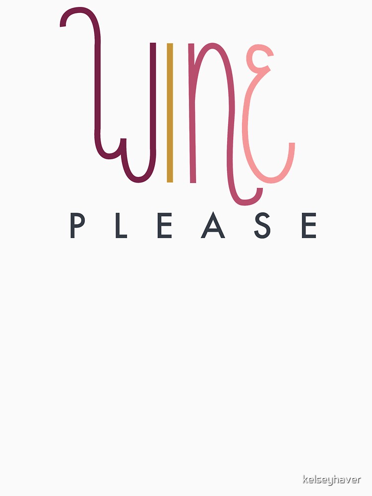 Wine Please by kelseyhaver