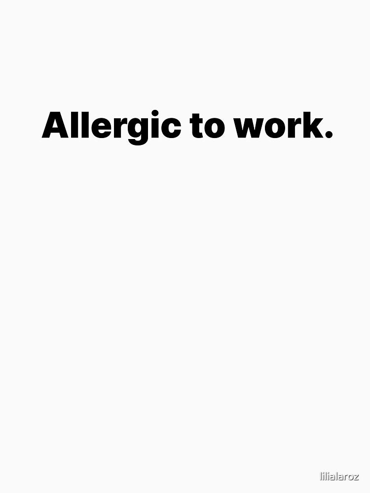allergic to work by lilialaroz