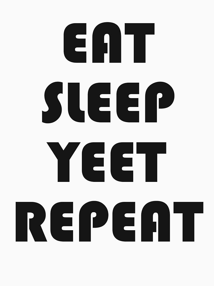 Eat Sleep Yeet Repeat by ZodesignArt