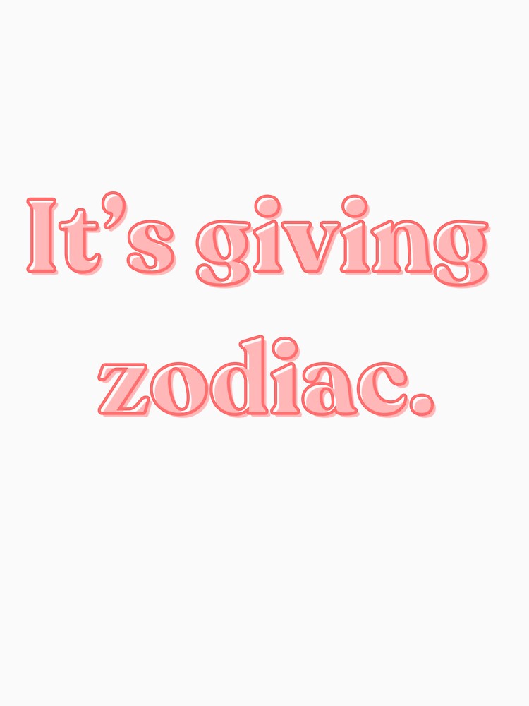 It’s Giving Zodiac – Astrology T-shirt by WordsWeWear