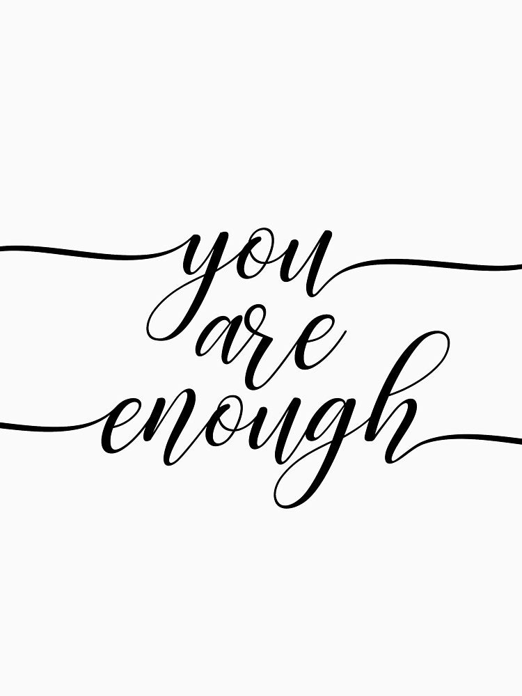You are Enough by rofocreative