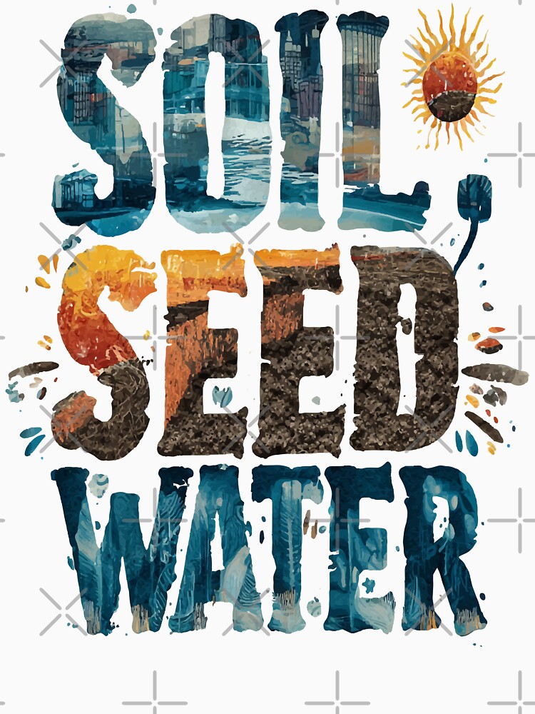 Soil Seed Water Sun Picture Text Design by RichardRags
