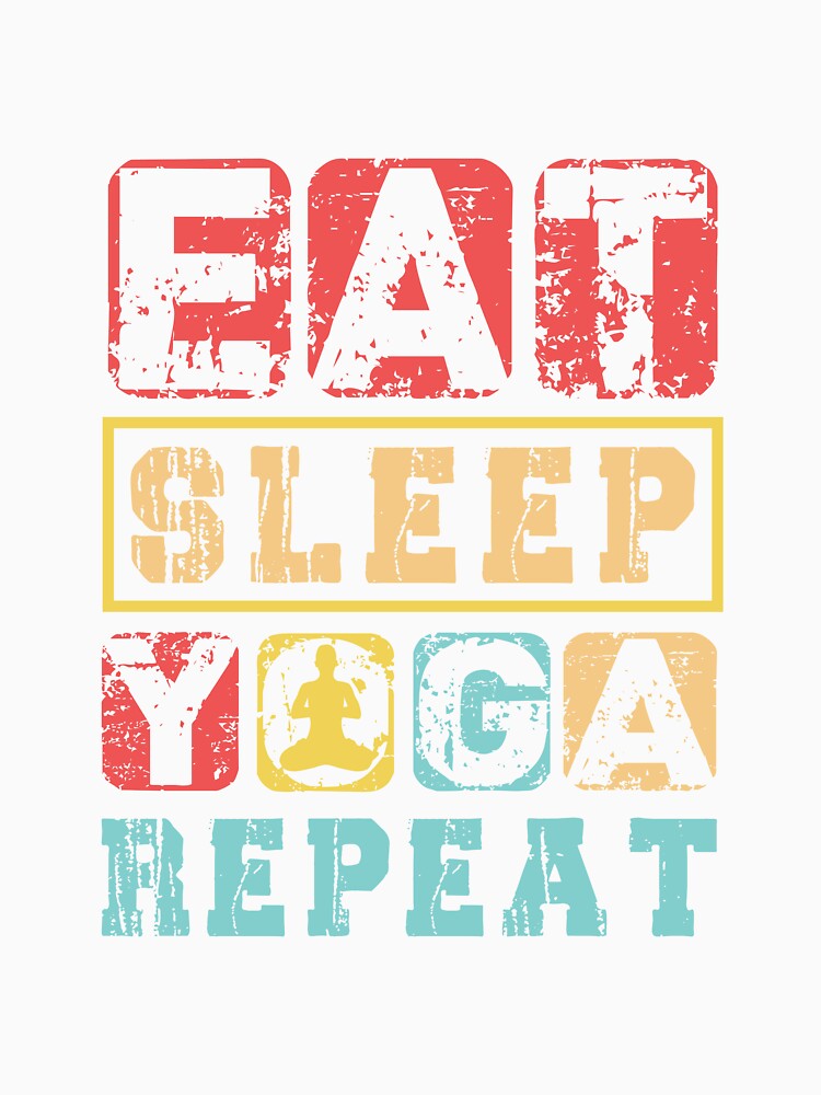eat sleep yoga repeat by Fislux