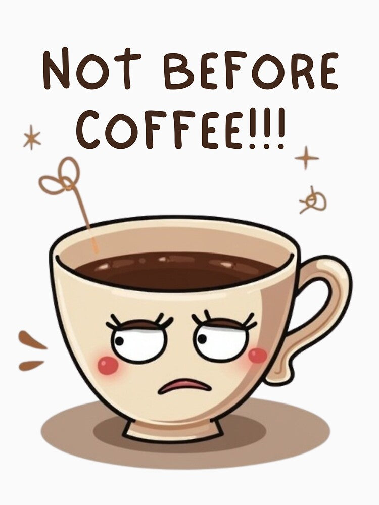 Not before coffee!! by HorizonStores