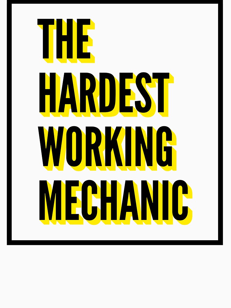 The Hardest Working Mechanic Quote For The Best Mechanic At Work by SVPOD