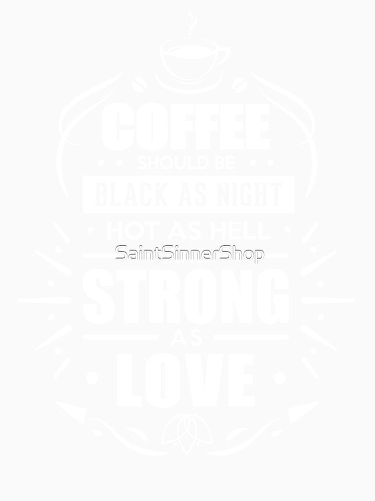 How Coffee Should Be.... by SaintSinnerShop