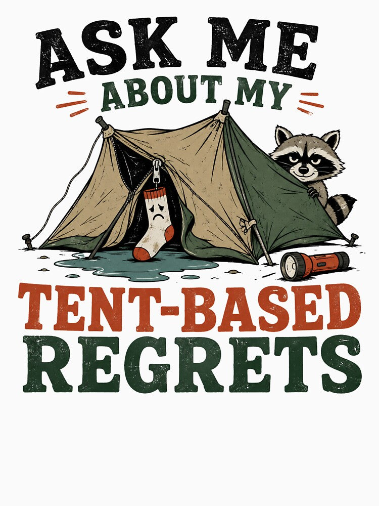 Ask Me About My Tent-Based Regrets Adult Camping T-shirt by TWYtees
