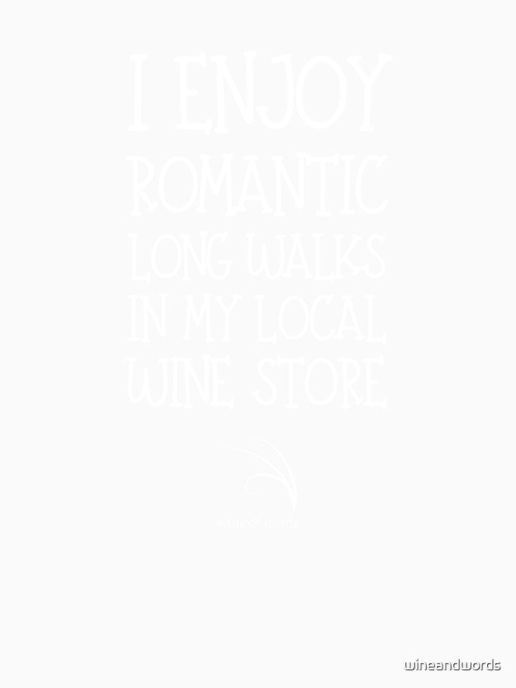 Wine quote long romantic walks in wine store B by wineandwords