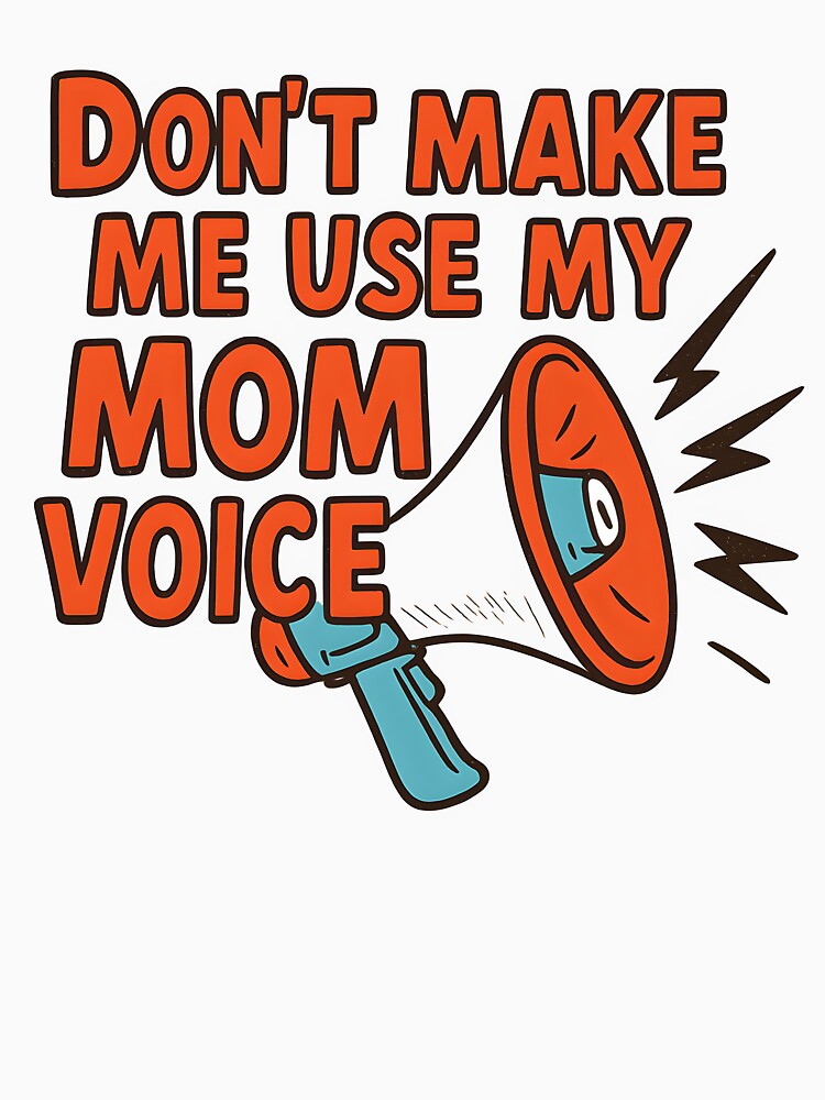 Dont Make Me Use My Mom Voice Shirt Funny Mom Life Gift by TshirtsLabs