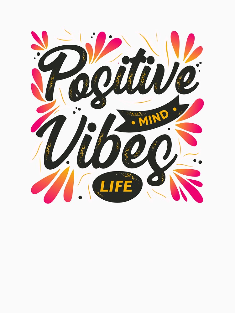 Positive Mind Vibes Life by Designhood82