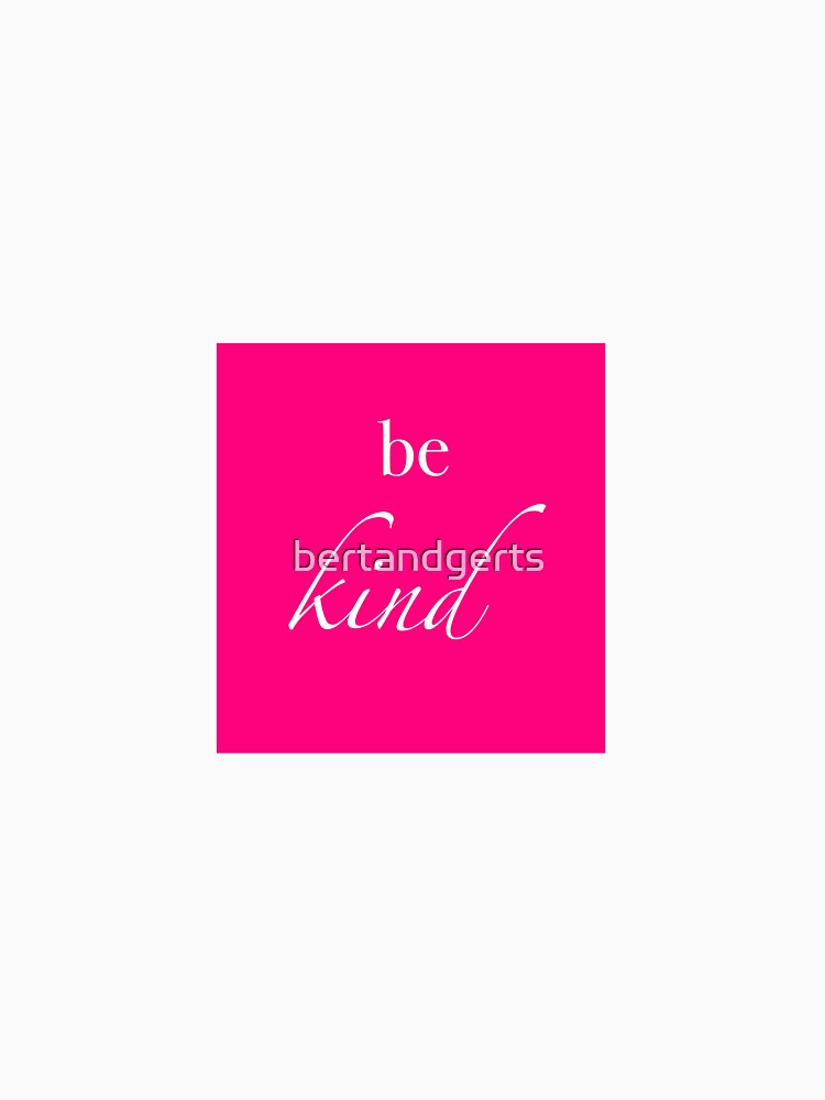 Be Kind by bertandgerts