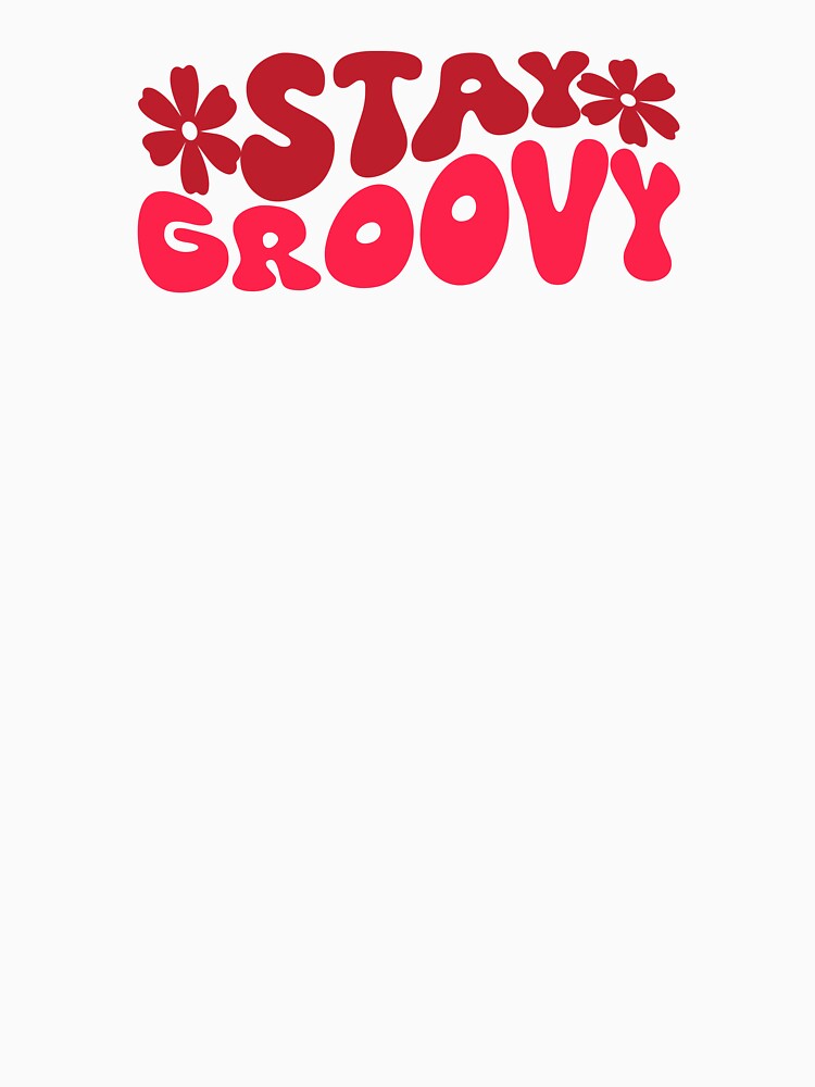 Always Stay Groovy - Groovy Vibes - Positive Vibes Only by typoinspired