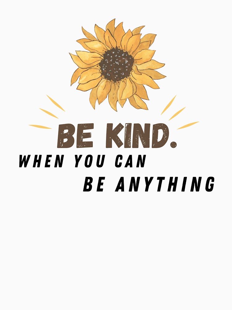 be kind when you can be anything by jassine11