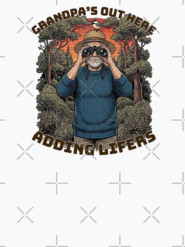Grandpa's Out Here Adding Lifers Funny Grandpa Birder Bird by Neurospicy Trolls