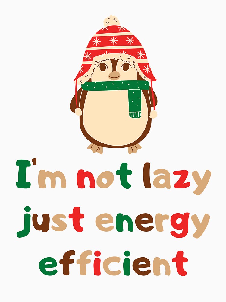 I'm not lazy just energy efficient penguin by Damian Strzechowski