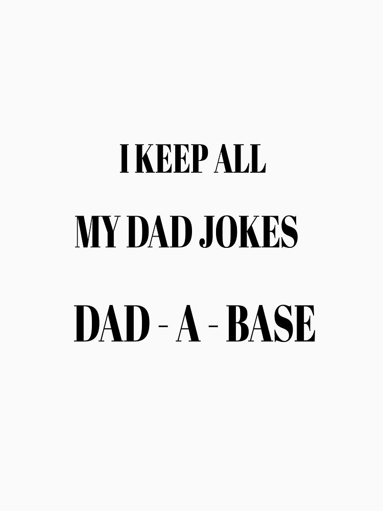 i keep all my dad jokes dad a base by MKshoper