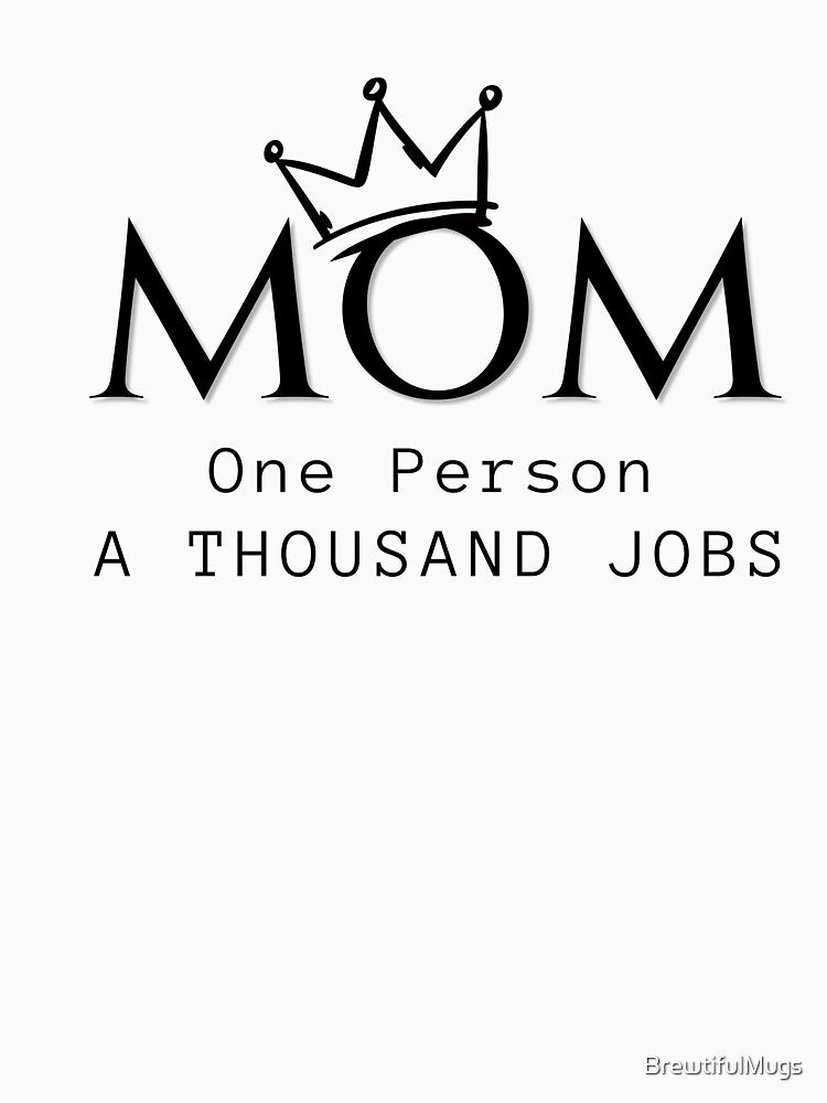 MOM – One Person A Thousand Jobs – Funny Mom Life Shirt & Mug by BrewtifulMugs
