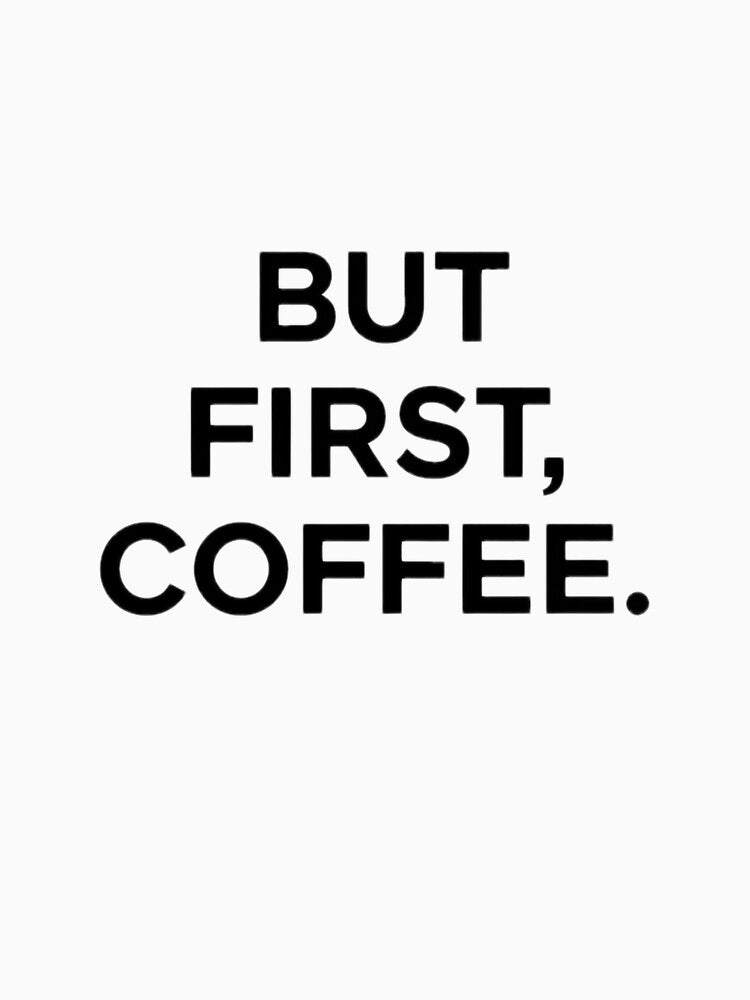 But First Coffee Design | Funny Coffee Lover Art for Mugs & Apparel by Aisha Creates