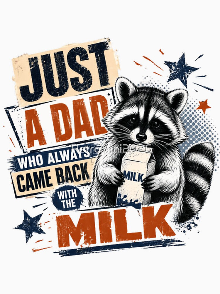 Just A Dad Who Always Came Back With The Milk Raccoon Father Humor by RetroMini2026