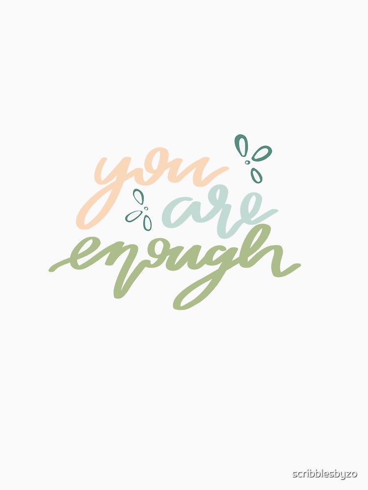 You are enough by scribblesbyzo