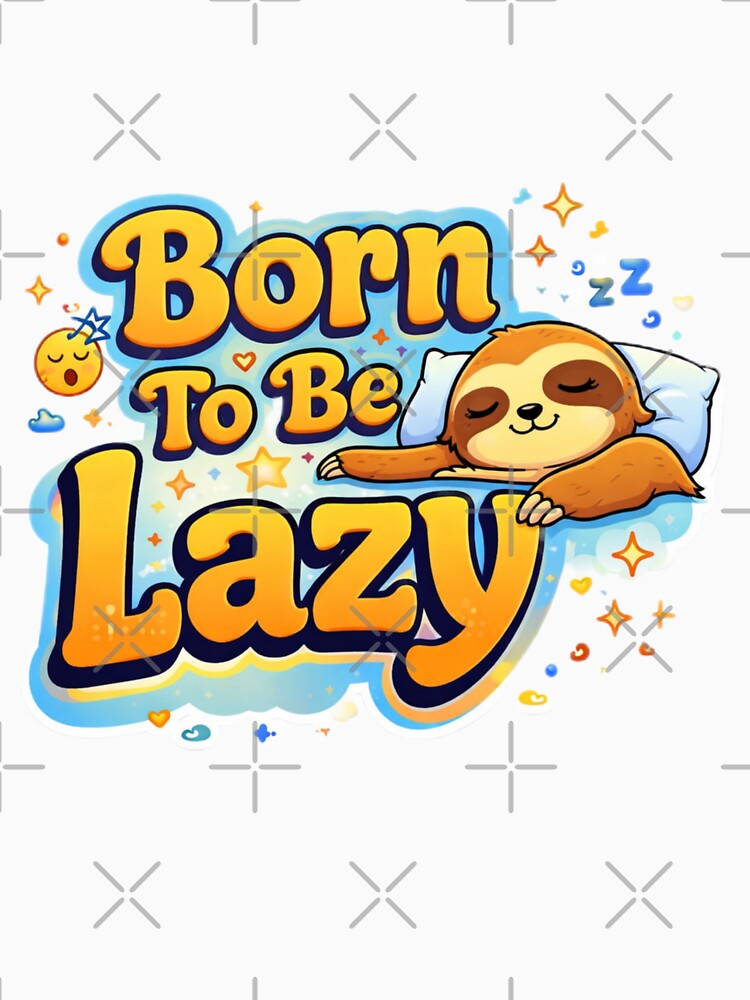 Born To Be Lazy – Funny Sloth Quote Sticker by JG-DigitalArts