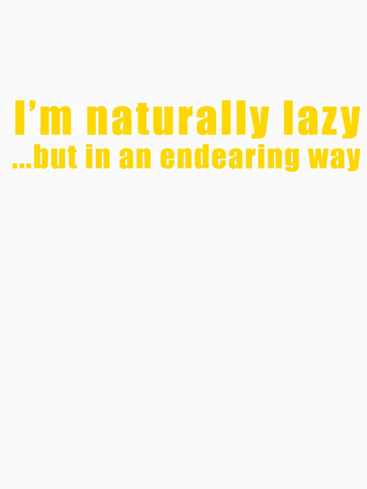 Naturally lazy by teeyoujimmy