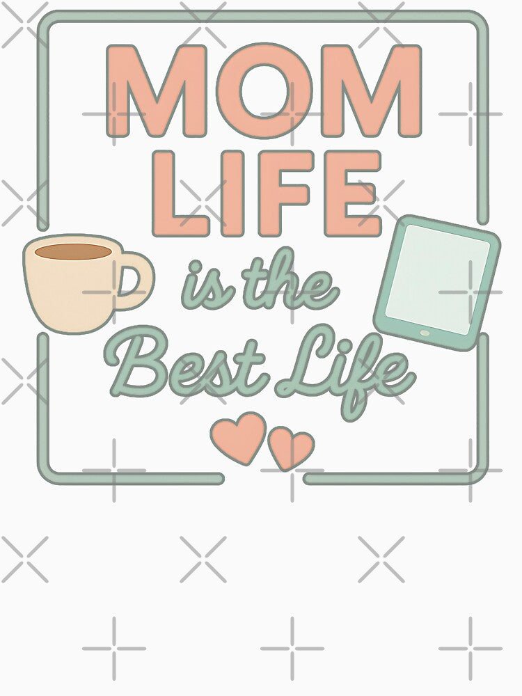 Mom Life is the Best Life – Cute Motherhood Quote Shirt by Infinity Drip Design