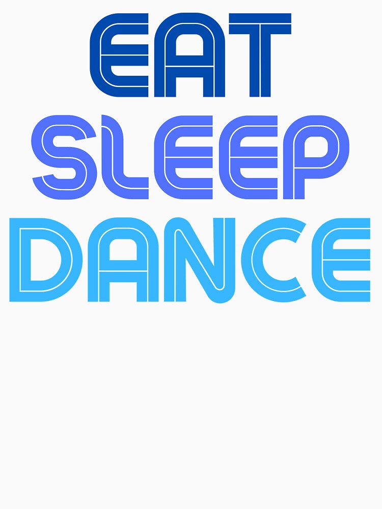 Copy of Copy of Eat Sleep Dance Repeat Blue Saying by kyds