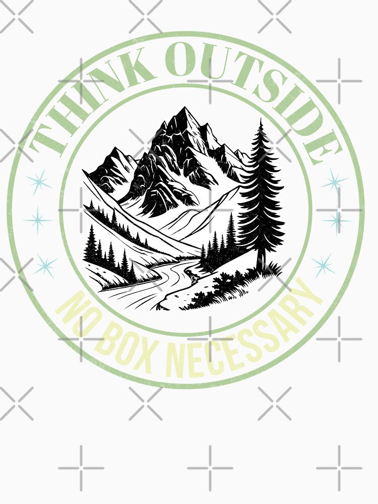 Think Outside No Box Necessary T-Shirt – Minimalist Hiking Quote Tee for Trailblazers & Nature Lovers by PixelCraftBD