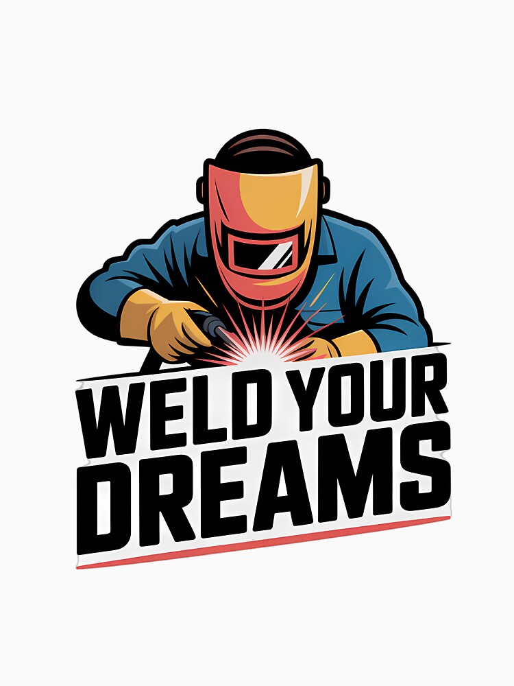 Weld Your Dreams Welder Illustration by NiftyWrx