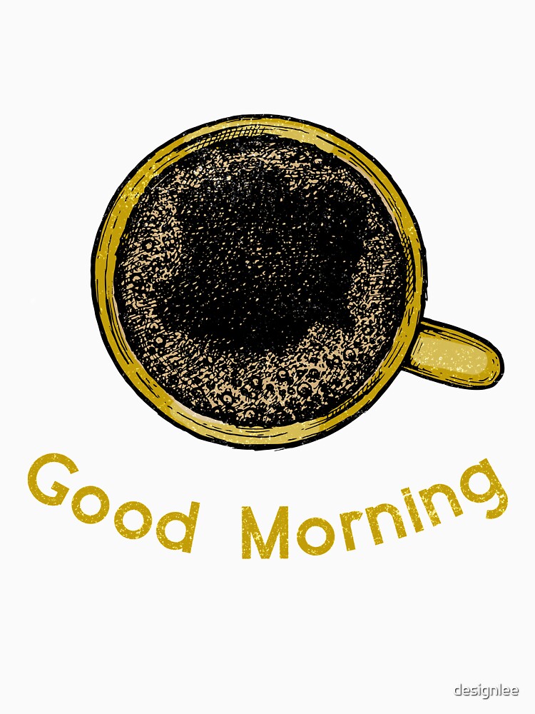 Good Morning Coffee Cup by designlee