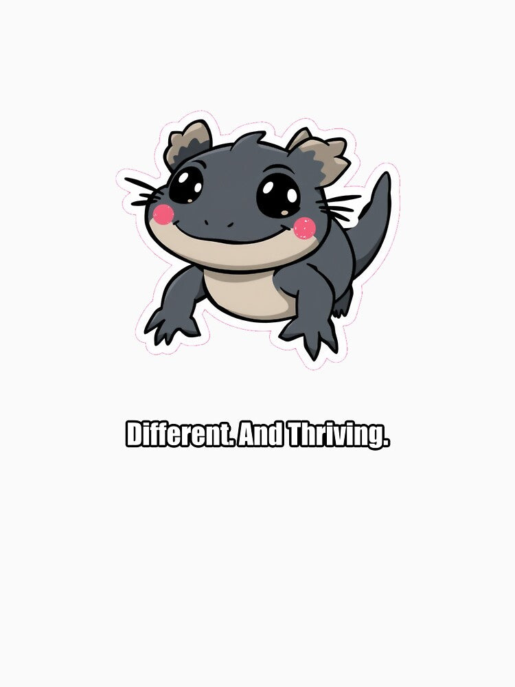 Axolotl - Different And Thriving - Funny Axolotl Gift by pawdrops