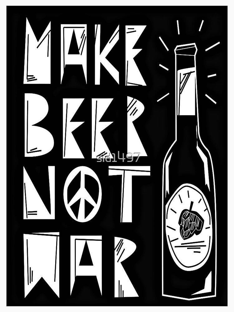 Make beer not war campaign by SidTastic