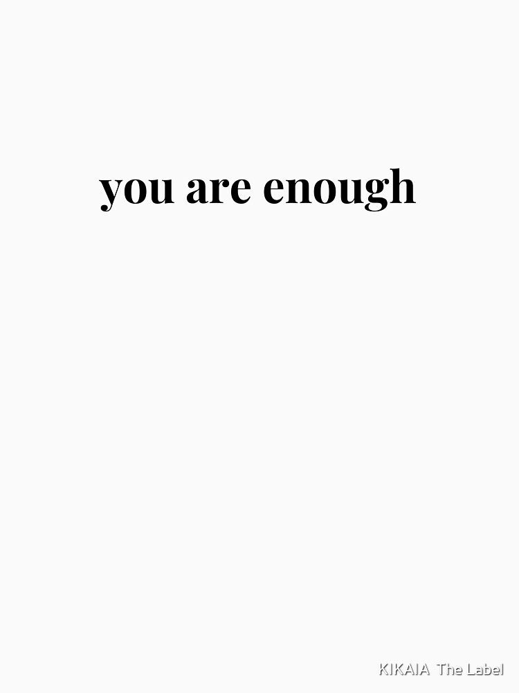 you are enough black typographic quote - self love by KIKAIA  The Label