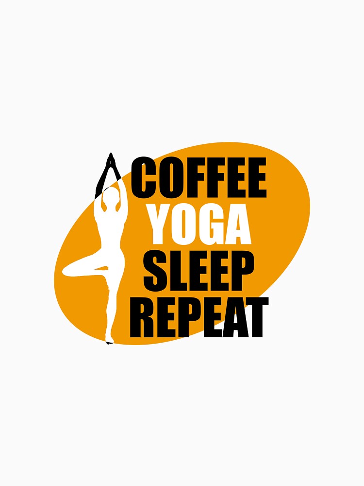 Coffee yoga sleep repeat by VimuDS