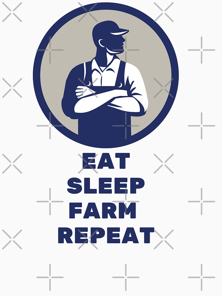 Eat Sleep Farm Repeat by MYNTLYF