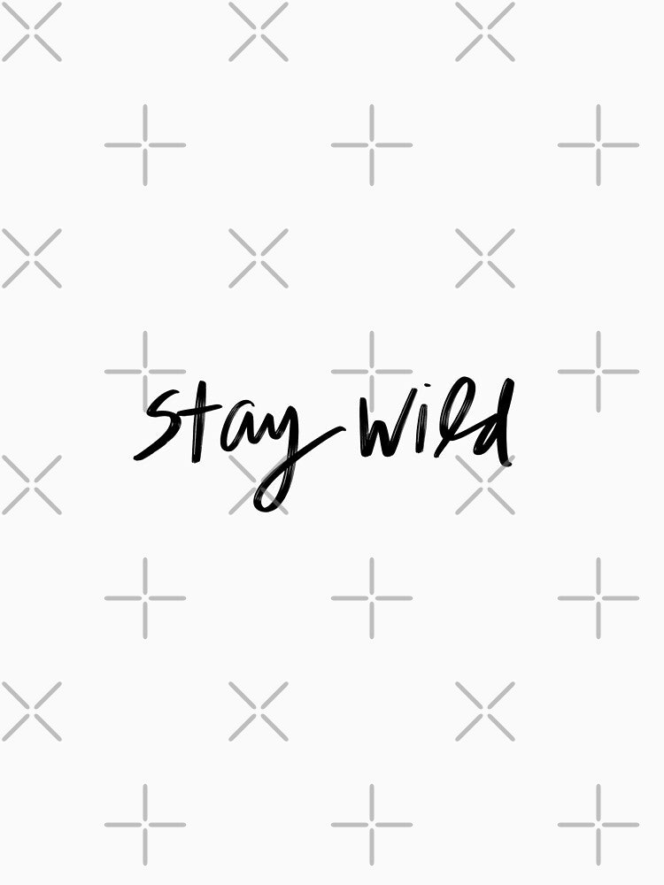 Stay Wild by TnewShirts