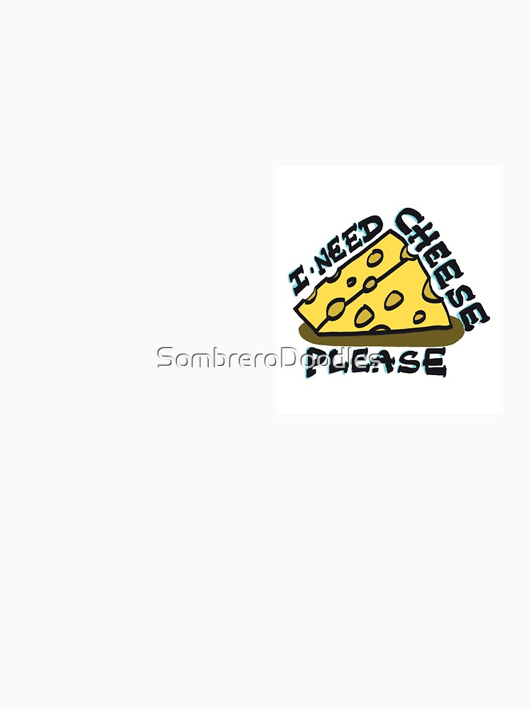 I need cheese please by SombreroDoodles