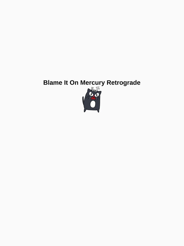 Blame It On Mercury Retrograde | Funny Angry Cat Astrology Design by Milkydreamrose