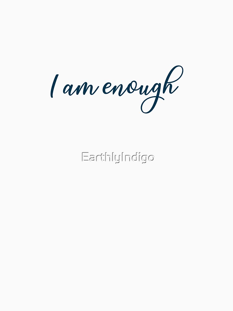 I am enough by EarthlyIndigo