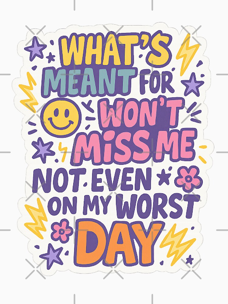 Meant for Me? It’s Coming Even on My Worst Day ?? by ALITOPRINCE