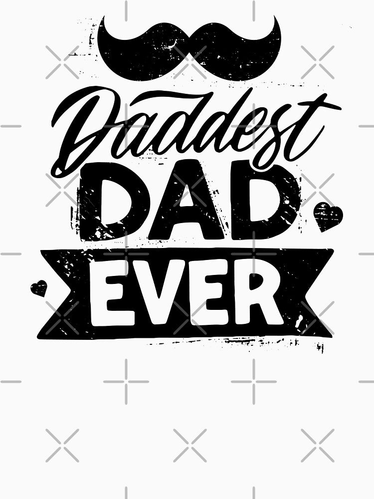 Daddest Dad Ever Fathers Day by JRRTs