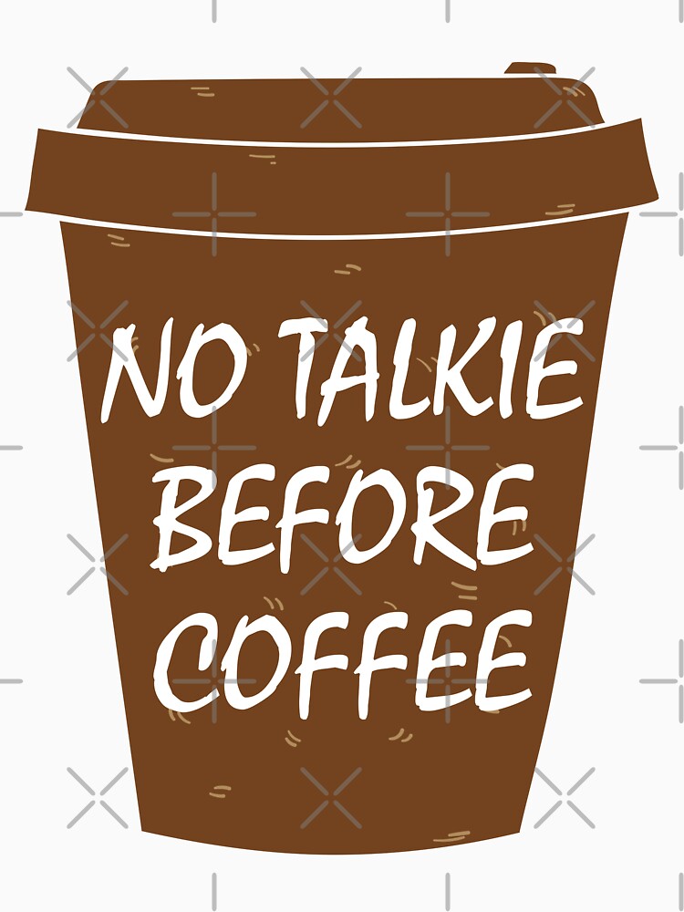No Talkie Before Coffee by Atcreatives